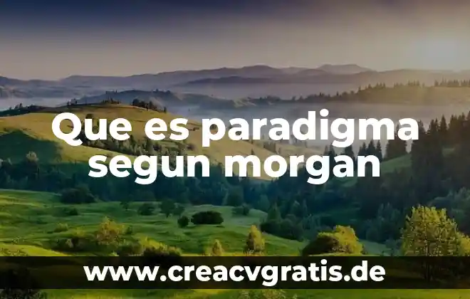 Que es un paradigma segun el origal hebreo 8 Que es paradigma segun morgan