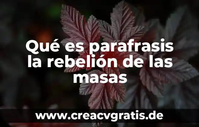 Que es parafrasis significado para niños 7 Qué es parafrasis la rebelión de las masas