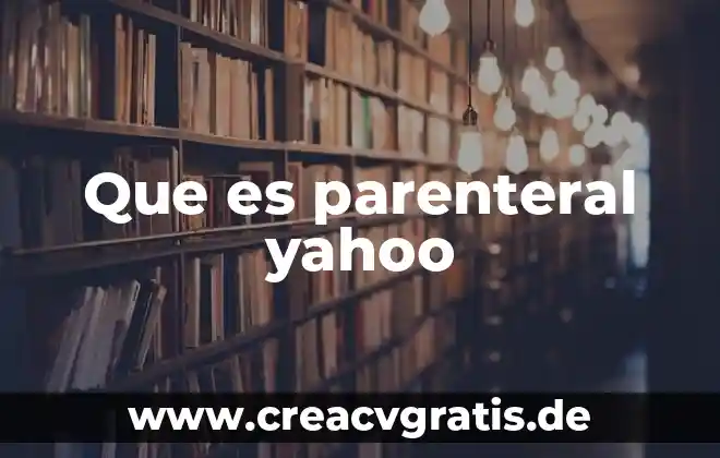 Qué es el agua bioquímica 7 Que es parenteral yahoo