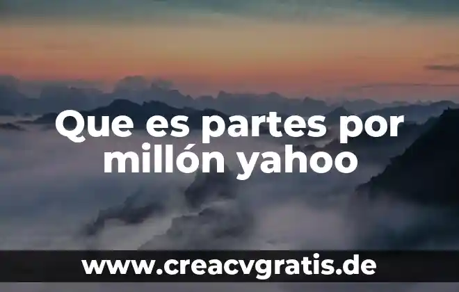 Que es el sueño americano yahoo 7 Que es partes por millón yahoo