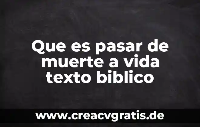 Qué es un texto escolar que significa eileen 6 Que es pasar de muerte a vida texto biblico