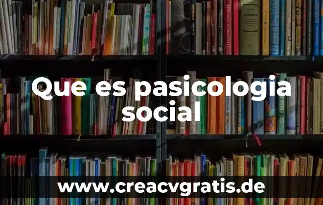 Como explicar que es un conexto social turistico 3 Que es pasicologia social