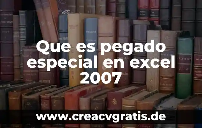 Que es un glosario de terminos word 2007 5 Que es pegado especial en excel 2007