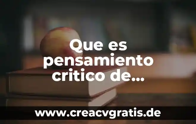 Que es el pensamiento critico psicologia 5 Que es pensamiento critico de enfermeria