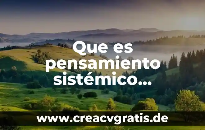 Qué es el modelo de pensamiento 7 Que es pensamiento sistémico definicion