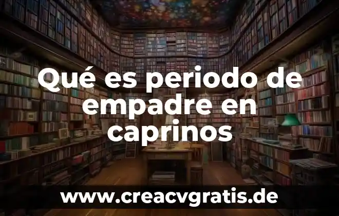 Que es consumo del periodo iusacell 5 Qué es periodo de empadre en caprinos