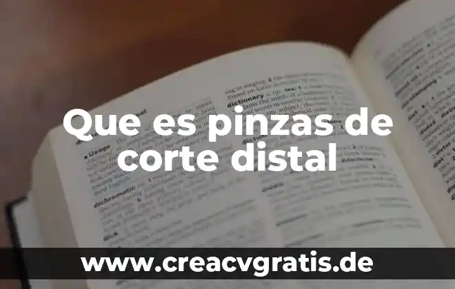 Qué es corte eléctrico significa 3 Que es pinzas de corte distal