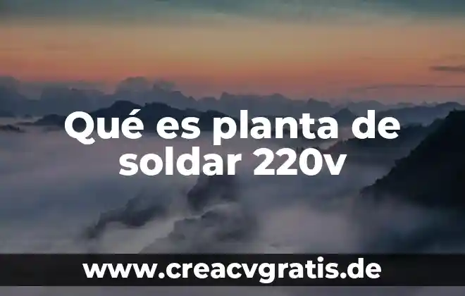 Qué es la planta vascular biología 6 Qué es planta de soldar 220v