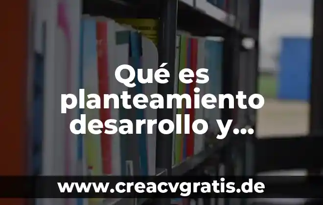 Que es el desenlace en una historia 6 Qué es planteamiento desarrollo y desenlace en un cuento