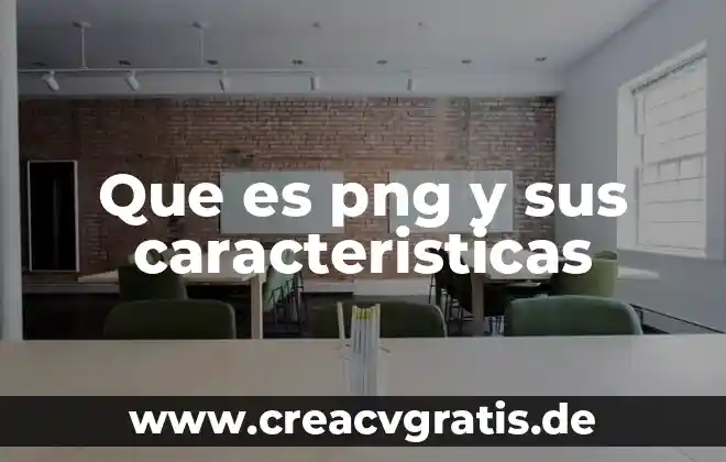 Que significa que es un teatro y sus caracteristicas 3 Que es png y sus caracteristicas