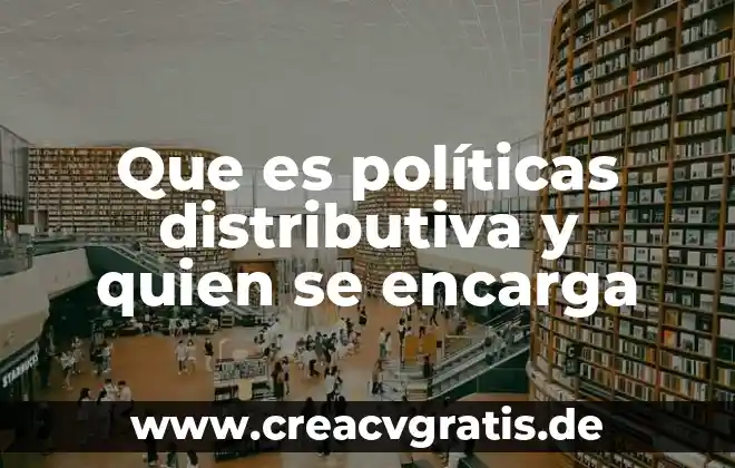 Que es la justicia distributiva ejemplos 5 Que es políticas distributiva y quien se encarga