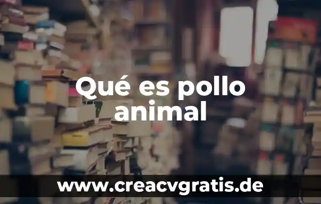 Tracción animal estacional que es 7 Qué es pollo animal