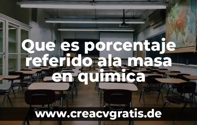 Que es el nombre de la web 8 Que es porcentaje referido ala masa en quimica