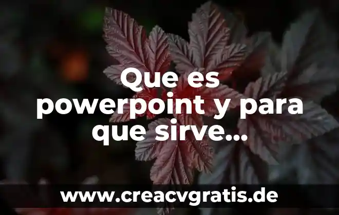 Qué es tipos de alineación en PowerPoint 3 Que es powerpoint y para que sirve conclusion
