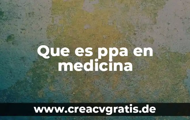 Qué es DHE en medicina 7 Que es ppa en medicina