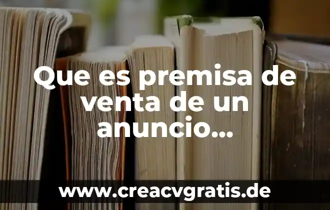 Que es la venta de soluciones 6 Que es premisa de venta de un anuncio publicitario