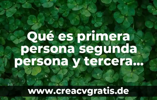 Primera infancia en los niños que es con palabras entendibles 7 Qué es primera persona segunda persona y tercera persona