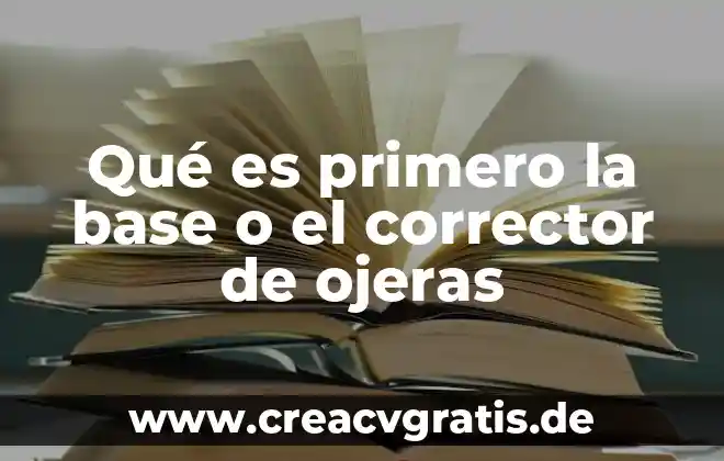 Qué es mejor bb cream o base 4 Qué es primero la base o el corrector de ojeras