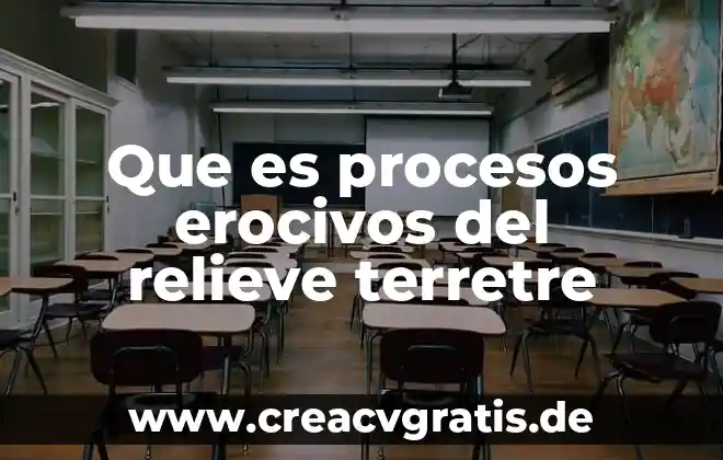 Que es relieve artistico y sus diferentes tipos 5 Que es procesos erocivos del relieve terretre