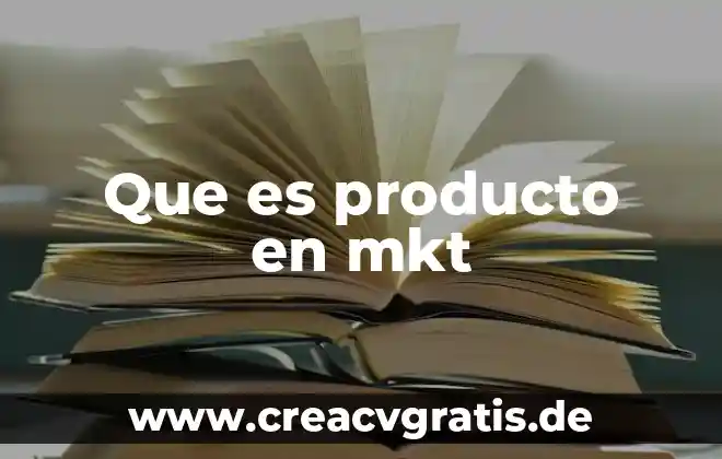 Que es la integridad del producto 4 Que es producto en mkt