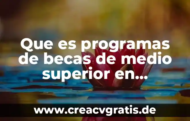 Qué es número superior 6 Que es programas de becas de medio superior en campeche