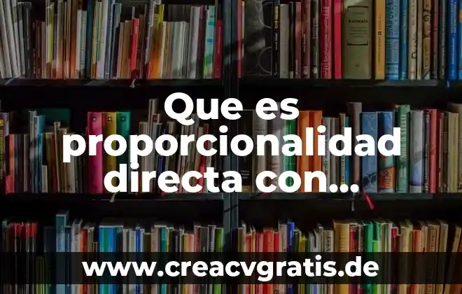 Que es una constante de proporcionalidad ejemplos 6 Que es proporcionalidad directa con ejemplos