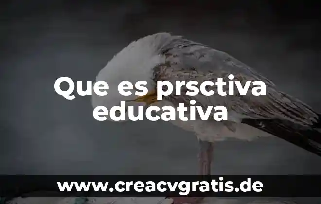 Qué es psicología educativa 3 Que es prsctiva educativa