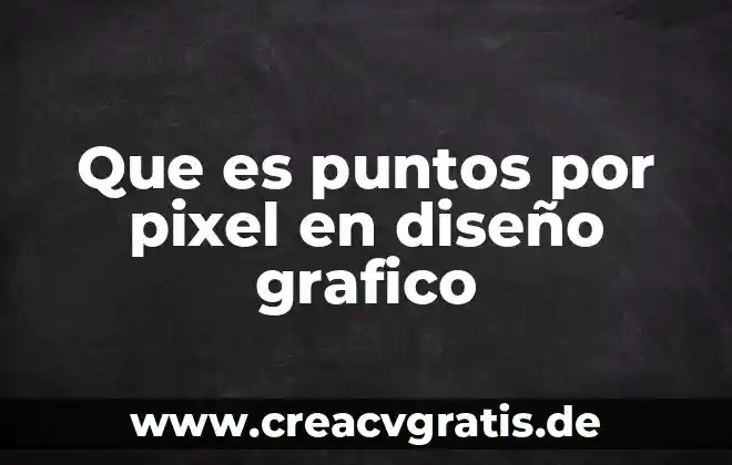 Puntos resolutivos en un amparo que es 3 Que es puntos por pixel en diseño grafico