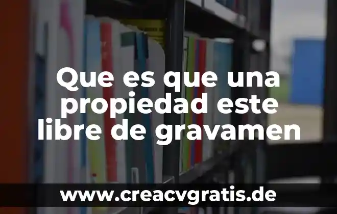 Qué es leyes de inferencia lógica 3 Que es que una propiedad este libre de gravamen
