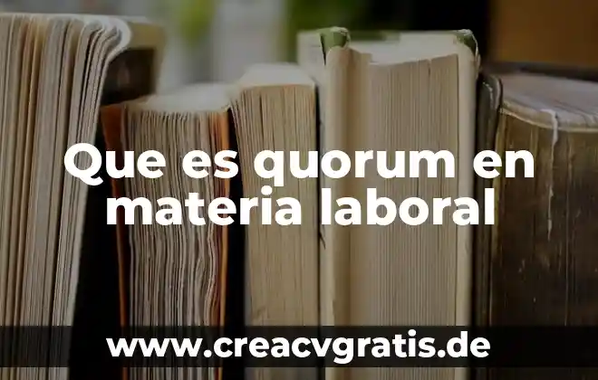 Que es significa palabra prolongada 4 Que es quorum en materia laboral