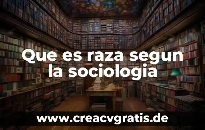 ¿Qué es la psicología y qué es sociología? 7 Que es raza segun la sociologia