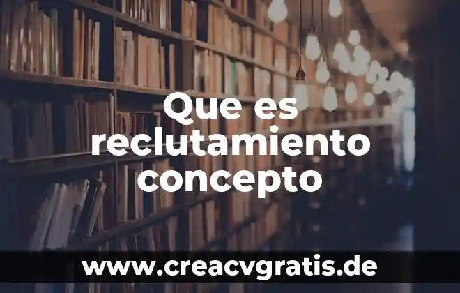 Perspicacia que es significado y concepto 6 Que es reclutamiento concepto