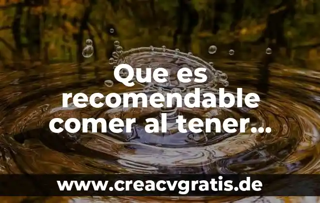 Por que es recomendable comer sanahorias 7 Que es recomendable comer al tener dengue