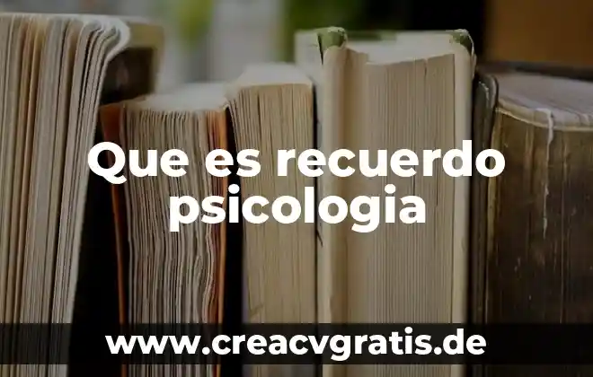 Qué es la psicología latinoamericana 3 Que es recuerdo psicologia
