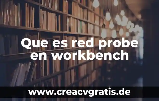 Vodcast que es 6 Que es red probe en workbench