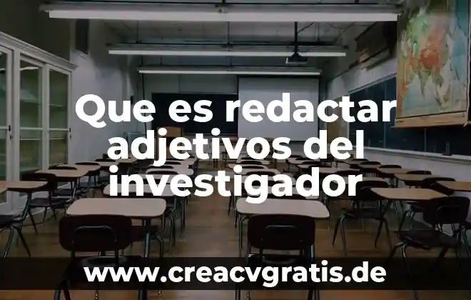 Qué es el adjetivo y tipos de adjetivos 4 Que es redactar adjetivos del investigador
