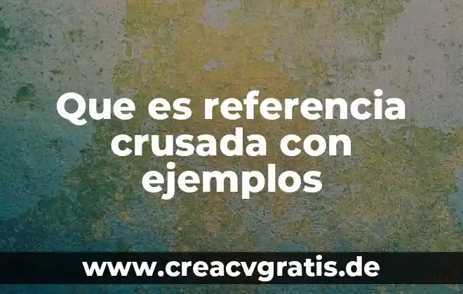 Que es nombres propios y comunes y ejemplos 3 Que es referencia crusada con ejemplos