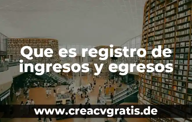 Que es un libro de ingresos y egresos 7 Que es registro de ingresos y egresos