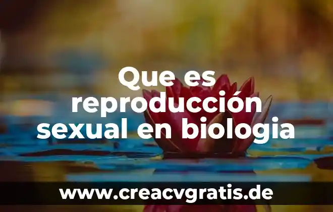 Actividades agrícolas de que es granja 3 Que es reproducción sexual en biologia