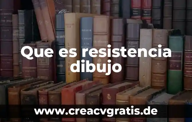 Que es dibujo figurativo 6 Que es resistencia dibujo