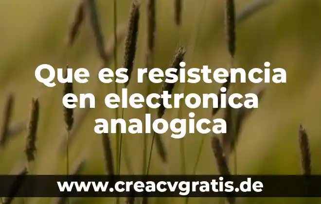 ¿Qué es Bootstrap en Electrónica? 7 Que es resistencia en electronica analogica