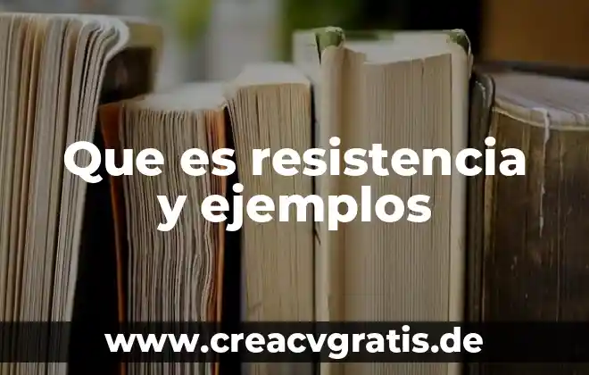 Que es tipos de resistencia electrica 4 Que es resistencia y ejemplos