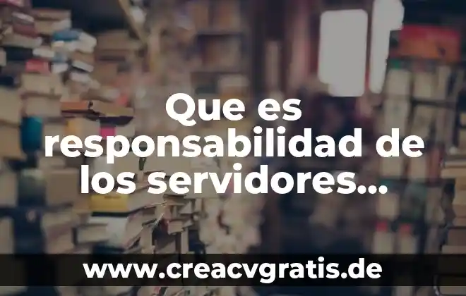 Que es analizar y evaluar programas publicos 5 Que es responsabilidad de los servidores publicos