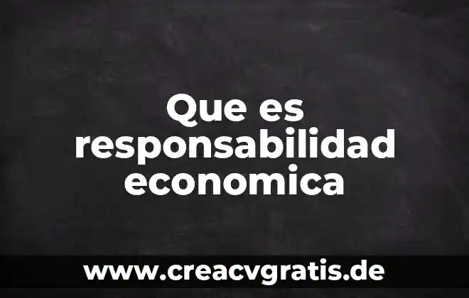 Qué es ideología económica capitalista 5 Que es responsabilidad economica
