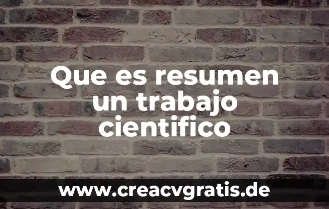 Que es estudio cientifico y tipos que existen 5 Que es resumen un trabajo cientifico