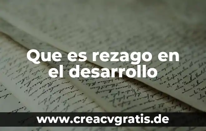 Que es el desarrollo del pensamiento sociologico 3 Que es rezago en el desarrollo