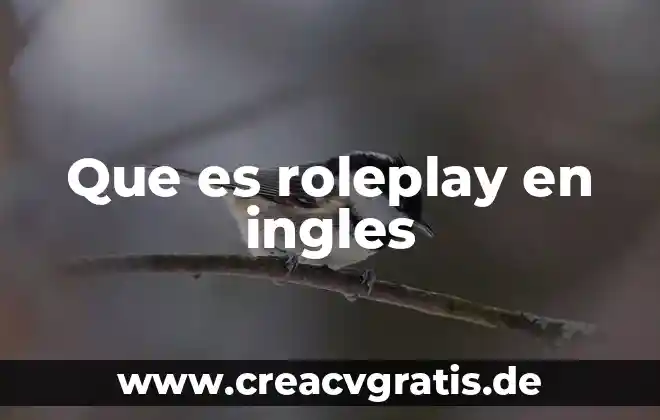 Que es una foja en ingles 3 Que es roleplay en ingles
