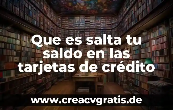 Que es bueno para hqcer rendir tu dinero 3 Que es salta tu saldo en las tarjetas de crédito
