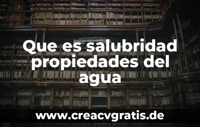 Qué es propiedades mecánicas 5 Que es salubridad propiedades del agua