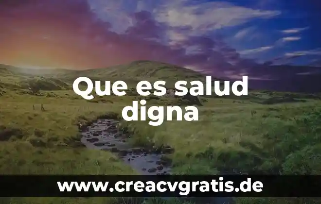 Que es la muerte digna segun la corte 6 Que es salud digna